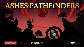 Ashes Pathfinders - Episode 239 - Node Dependent [Ashes of Creation Podcast]