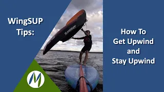 WingSUP Tips: How to get upwind and stay upwind with your wing and paddleboard