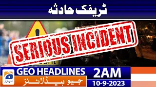 Geo News Headlines 2 AM | Traffic Accident | 10 September 2023