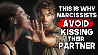 10 Reasons Why Narcissists Avoid Kissing Their Partners (MUST KNOW!)