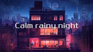 Calm rainy night ⛈️ chill lofi city 🌃 hip hop beats to chill / relax