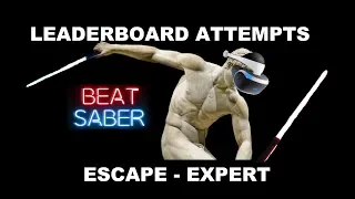 Beat Saber PSVR - Escape - Expert Leaderboard Attempts