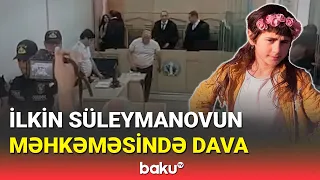 İlkin Süleymanovun məhkəməsində dava düşdü