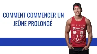 COMMENT COMMENCER UN JEÛNE PROLONGÉ