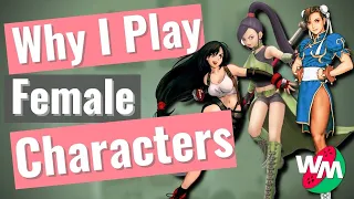 Why I play FEMALE characters!?