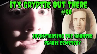 #50 - Investigating The Haunted Pearis Cemetery/Giles County, VA