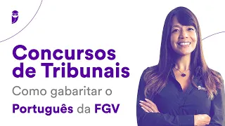 Concursos de Tribunais: Como gabaritar o Português da FGV