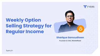Weekly Option Selling Strategy for Regular Income with Sharique Samsudheen