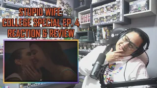 Stupid Wife: College Special Ep. 4 REACTION & REVIEW | JuliDG