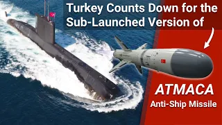 Turkey Develops Submarine-launched and Land Based Versions of the Atmaca Anti-Ship Missile