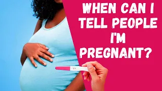 When Is The Best Time To Tell People You're PREGNANT