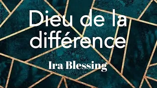 Dieu de la difference - Ira Blessing (Lyrics/parole/songtext)