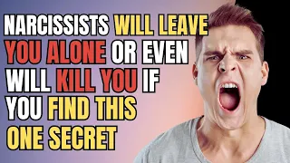 Narcissists Will Leave You Alone or Even Will Kill You If You Find this One Secret