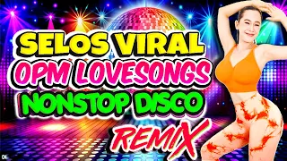 Nonstop Selos Viral x Forever Single Disco Remix💥Best Ever OPM Love Songs Disco Medley Megamix💥Selos