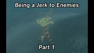 Being a Jerk to Enemies - Part 1