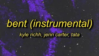 Kyle Richh x Jenn Carter x TaTa - BENT (Instrumental)