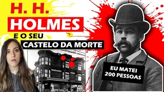 Matou mais de 200 pessoas! H. H. Holmes e o Castelo da Morte | Margarida Gralke