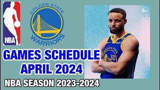 GOLDEN STATE WARRIORS GAMES SCHEDULE APRIL 2024 | NBA SEASON 2023-24