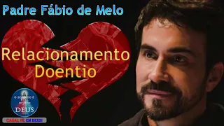 Relacionamento Doentio - Pe. Fábio de Melo