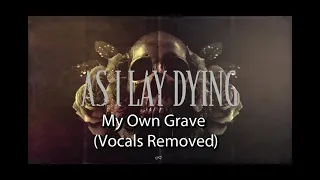 As I Lay Dying - My Own Grave (Vocals Removed)