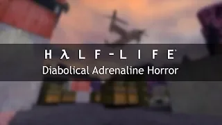 Half-Life — Diabolical Adrenaline Horror (Mashup)