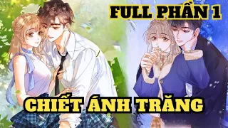 PHẦN 1| CHIẾT ÁNH TRĂNG | HUYA REVIEW