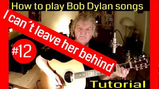 Bob Dylan | I can't leave her behind | Bob Dylan  tutorial #12