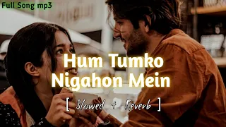 Hum Tumko Nigahon Mein | Slowed + Reverb | Bollywood Hindi Song | mp3