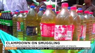 Clampdown on Smuggling: Adom TV commended for its role in combating illegal vegetable oil imports.