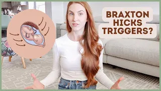 What TRIGGERS BRAXTON HICKS CONTRACTIONS?