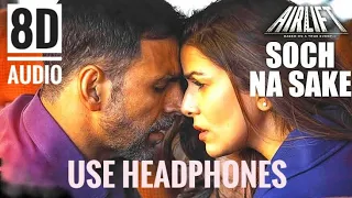 Soch Na Sake - Airlift || 8D Audio ||