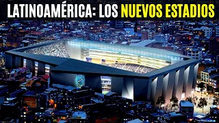 Los SORPRENDENTES ESTADIOS que se vienen en Latinoamérica