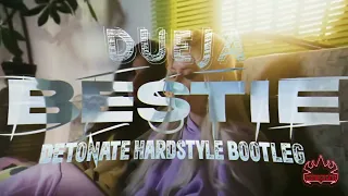 DUEJA - Bestie (Detonate Hardstyle Bootleg)