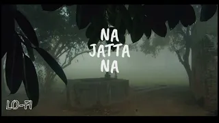 NA JATTA NA || laddi chahal || LO-FI SLOWED & REVERB || @ParmishVermaFilms  @officialdakshdedha