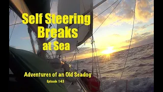 Self steering breaks at sea.  Adventures of an old Seadog, ep143