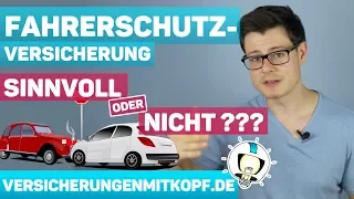 Fahrerschutzversicherung - SINNVOLL oder NICHT?