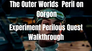 The Outer Worlds Peril on Gorgon Experiment Perilous Quest Walkthrough