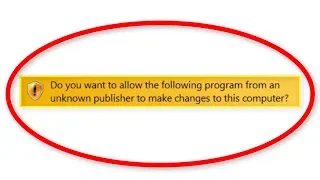 How To Fix Do You Want To Allow The Program From An Unknown - Error In Windows 10/8/7