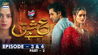 Ishq Hai Episode 3 & 4 [Part 2] Presented By Express | ARY Digital Drama