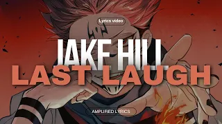 Jake Hill - Last Laugh [ Lyrics video ]