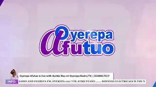 Oyerepa Afutuo is live with Auntie Naa on Oyerepa Radio/TV||WhatsApp line: 0248017517||26-04-2023