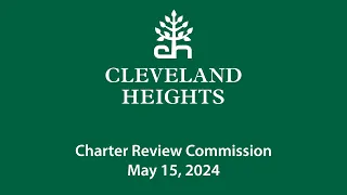 Cleveland Heights Charter Review Commission May 15, 2024