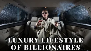 Luxury Lifestyle of Billionaires