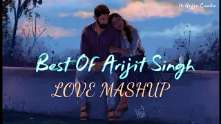 Arijit Singh Love Mashup ❤️‍🩹 | Mind Fresh Lofi Mashup | Mashup For Study...🙂