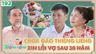 Chúa đảo Thiềng Liềng hối hận khi đánh bà xã 1 bạt tay,hôn xin lỗi sau hơn 30 năm|Tình Trăm Năm #192