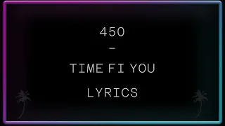 450  Time Fi You Lyrics