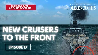 New Cruisers To The Front - Germany 1920 Big Guns Episode 17 - Ultimate Admiral Dreadnoughts