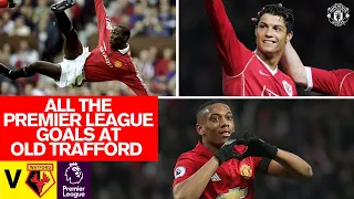 Every Premier League Goal At Old Trafford v Watford | Manchester United | Ronaldo, Rooney, Martial