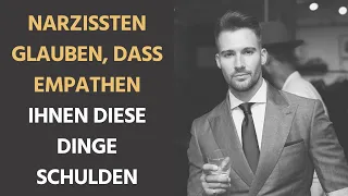 Narzissten glauben, dass Empathen ihnen diese Dinge schulden