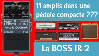 La simulation ULTIME : 11 amplis dans une pédale compacte ! La BOSS IR-2